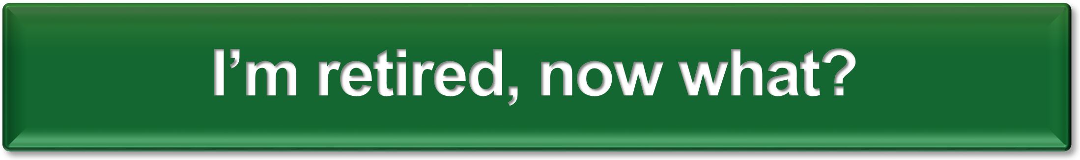 Plaque  -  Im retired now what 